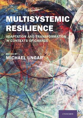 Multisystemic Resilience: Adaptation and Transformation in Contexts of Change book