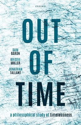 Out of Time: A Philosophical Study of Timelessness book