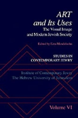 Studies in Contemporary Jewry: VI: Art and Its Uses by Ezra Mendelsohn