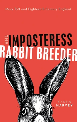 The Imposteress Rabbit Breeder: Mary Toft and Eighteenth-Century England book