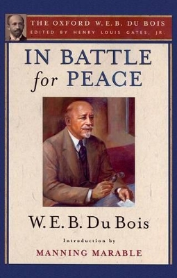 In Battle for Peace (The Oxford W. E. B. Du Bois) by Manning Marable