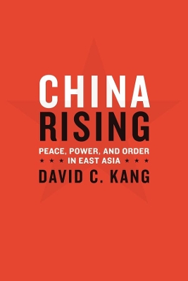 China Rising: Peace, Power, and Order in East Asia book