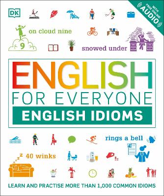 English for Everyone English Idioms: Learn and practise common idioms and expressions book