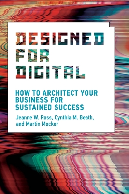 Designed for Digital: How to Architect Your Business for Sustained Success book