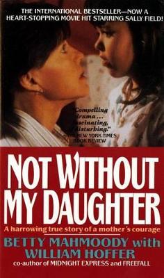 Not Without My Daughter by Betty Mahmoody