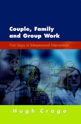 Couple, Family and Group Work: First Steps in Interpersonal Intervention book