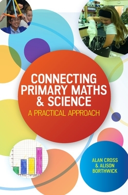 Connecting Primary Maths and Science: A Practical Approach book