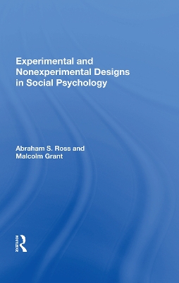 Experimental and Nonexperimental Designs in Social Psychology by Abraham S. Ross