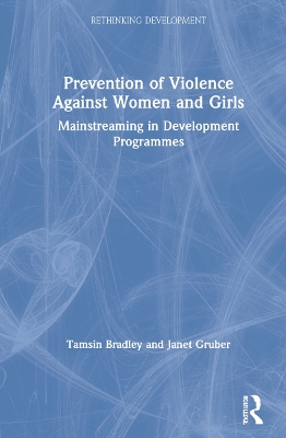Prevention of Violence Against Women and Girls: Mainstreaming in Development Programmes book