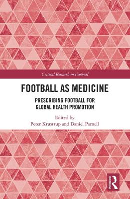 Football as Medicine: Prescribing Football for Global Health Promotion by Peter Krustrup