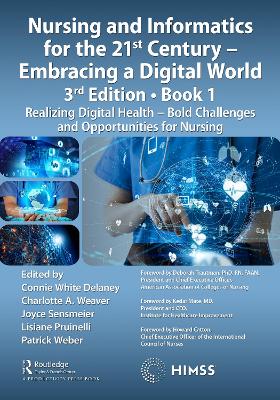 Nursing and Informatics for the 21st Century - Embracing a Digital World, Book 1: Realizing Digital Health - Bold Challenges and Opportunities for Nursing by Connie White Delaney