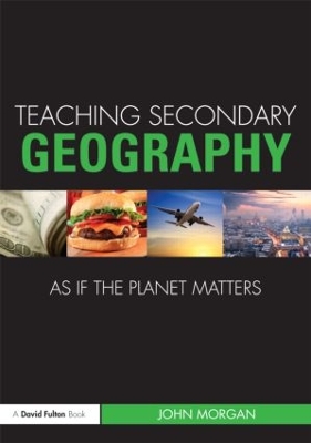 Teaching Secondary Geography as if the Planet Matters book