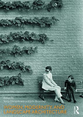 Women, Modernity, and Landscape Architecture book