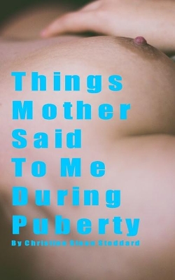 Things Mother Said To Me During Puberty book
