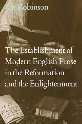 Establishment of Modern English Prose in the Reformation and the Enlightenment book