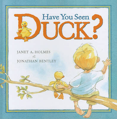 Have You Seen Duck? by Janet A. Holmes