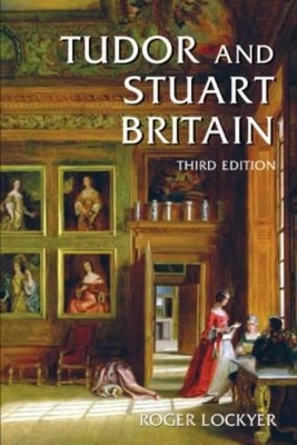 Tudor and Stuart Britain by Roger Lockyer
