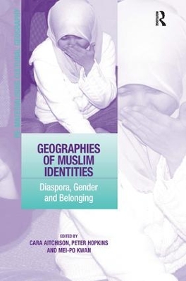 Geographies of Muslim Identities: Diaspora, Gender and Belonging book