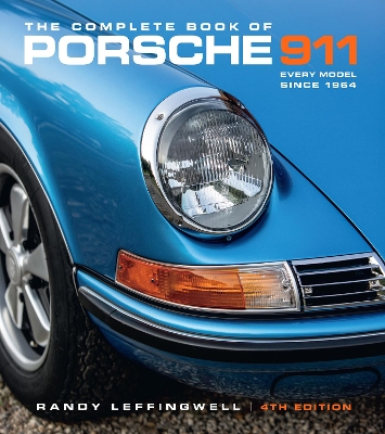 The The Complete Book of Porsche 911 4th Edition: Every Model Since 1964 by Randy Leffingwell