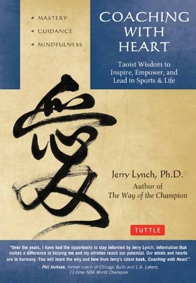 Coaching with Heart: Taoist Wisdom to Inspire, Empower, and Lead in Sports & Life by Jerry Lynch