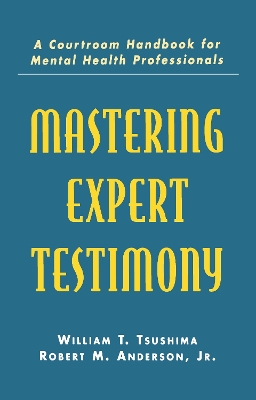 Mastering Expert Testimony by William T. Tsushima