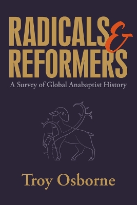 Radicals and Reformers: A Survey of Global Anabaptist History book
