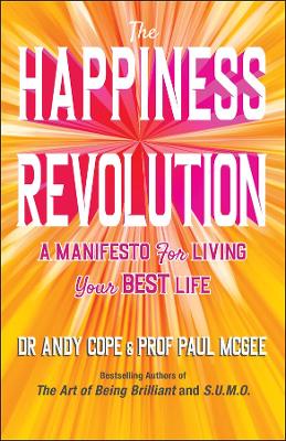 The Happiness Revolution: A Manifesto for Living Your Best Life by Andy Cope