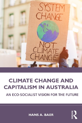 Climate Change and Capitalism in Australia: An Eco-Socialist Vision for the Future book