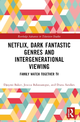 Netflix, Dark Fantastic Genres and Intergenerational Viewing: Family Watch Together TV book
