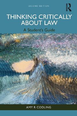 Thinking Critically About Law: A Student's Guide by Amy R Codling