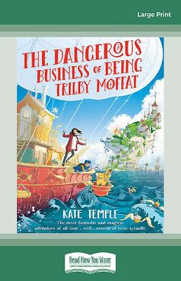 The Dangerous Business of Being Trilby Moffat: Trilby Moffat: Book 1 by Kate Temple