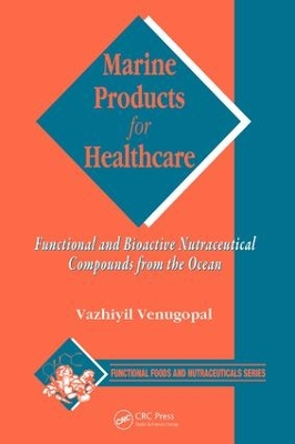 Marine Products for Healthcare: Functional and Bioactive Nutraceutical Compounds from the Ocean book