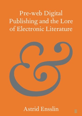 Pre-web Digital Publishing and the Lore of Electronic Literature book