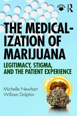 The Medicalization of Marijuana: Legitimacy, Stigma, and the Patient Experience book