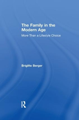 The Family in the Modern Age by Brigitte Berger