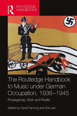 Routledge Companion to Music under German Occupation, 1938-1945 by David Fanning