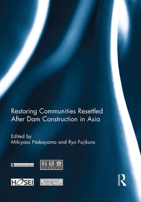 Restoring Communities Resettled After Dam Construction in Asia by Mikiyasu Nakayama