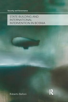 State Building and International Intervention in Bosnia by Roberto Belloni