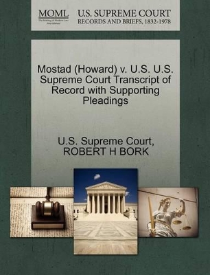 Mostad (Howard) V. U.S. U.S. Supreme Court Transcript of Record with Supporting Pleadings book