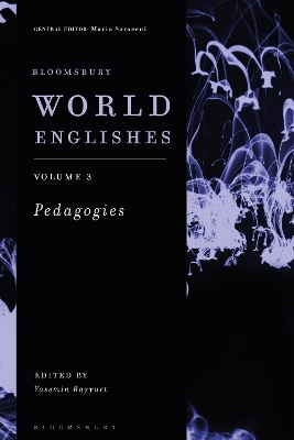 Bloomsbury World Englishes Volume 3: Pedagogies by Professor Yasemin Bayyurt