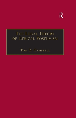 The The Legal Theory of Ethical Positivism by Tom D. Campbell