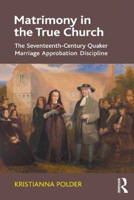 Courtship and Marriage Approbation in the Seventeenth-Century Quaker Community by Kristianna Polder