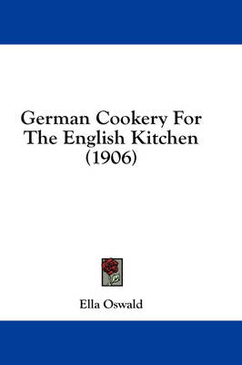 German Cookery For The English Kitchen (1906) by Ella Oswald