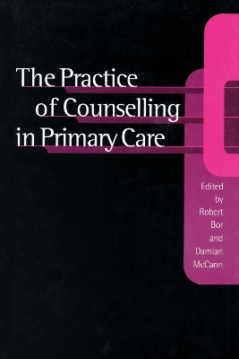 The The Practice of Counselling in Primary Care by Robert Bor