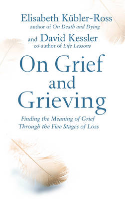 On Grief and Grieving by Kubler-Ross