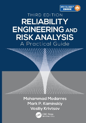 Reliability Engineering and Risk Analysis: A Practical Guide, Third Edition by Mohammad Modarres
