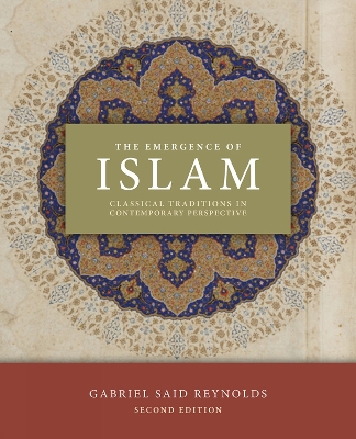 The Emergence of Islam, 2nd Edition: Classical Traditions in Contemporary Perspective book