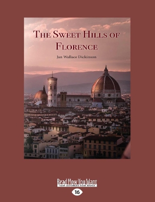 The Sweet Hills of Florence by Jan Wallace Dickinson