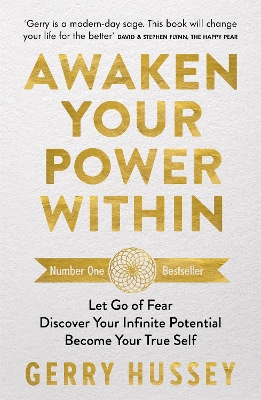 Awaken Your Power Within: Let Go of Fear. Discover Your Infinite Potential. Become Your True Self. by Gerry Hussey