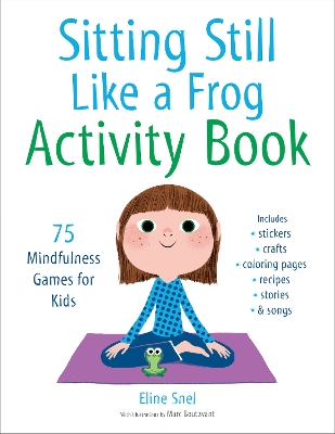 Sitting Still Like a Frog Activity Book: 75 Mindfulness Games for Kids book